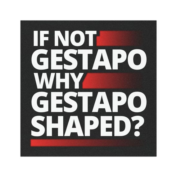 If Not Gestapo Why Gestapo Shaped Car Magnets Anti Trump Abolish ICE Anti ICE Fuck ICE Anti Fascist Protests Resist