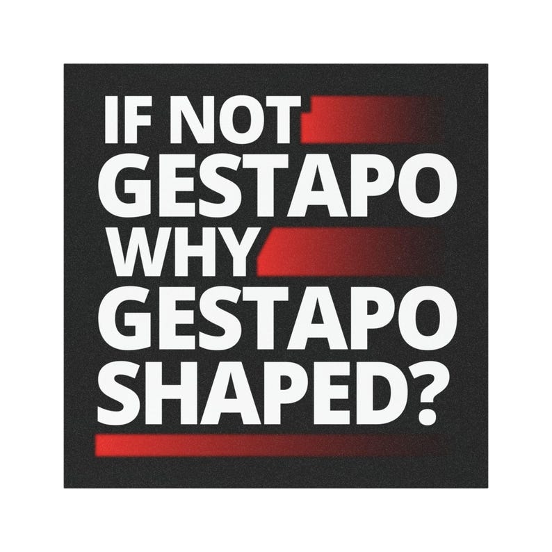 If Not Gestapo Why Gestapo Shaped car magnets - bumper stickers that are magnetic instead of sticky Funny Anti Trump Abolish ICE Anti ICE Fuck ICE Anti Fascist car magnets Protests Protesters Resist Chinga La Migra - black magnet with white lettering and red lines