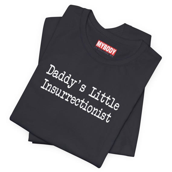 Daddy's Little Insurrectionist Funny T-shirts Daddy's Little