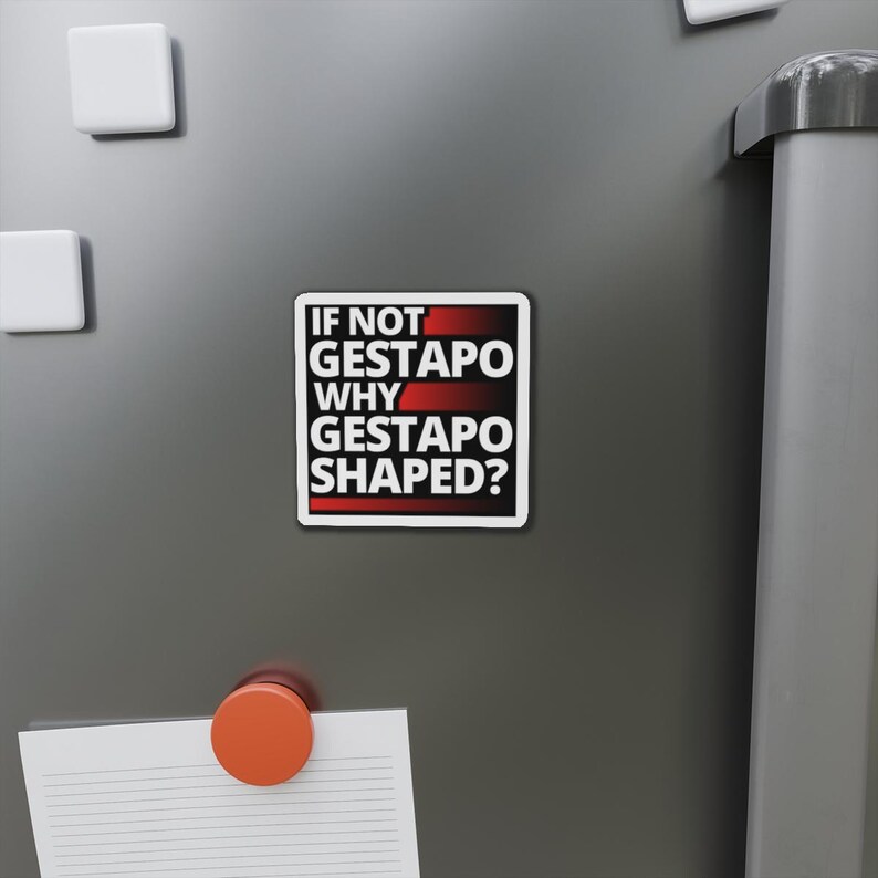 If Not Gestapo Why Gestapo Shaped refrigerator magnets Funny Anti Trump Abolish ICE Anti ICE Fuck ICE Anti Fascist fridge magnets Protests Protesters Resist Chinga La Migra - black magnet with white lettering and red lines