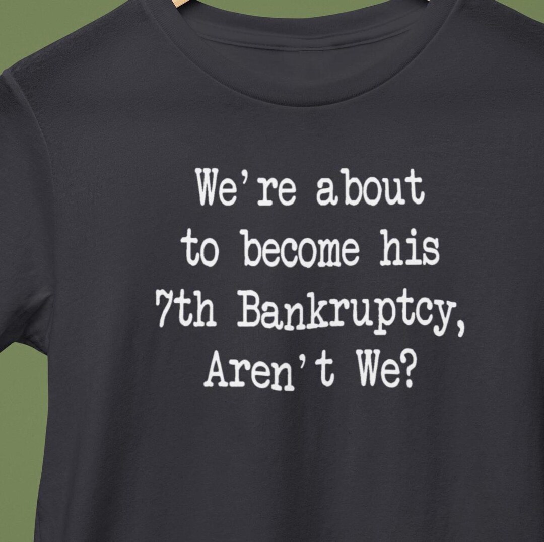7番目の破産に近づいています。面白いTシャツ、反ドナルド・トランプ経済関税、ユーモラスなTシャツギフト - Etsy 日本