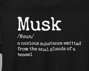 Musk Definition Noxious Substance Anal Glands Weasel Funny T-Shirts Anti Elon Musk Humorous Tees Gifts Resistance