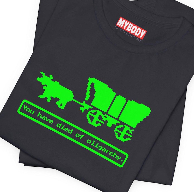 You Have Died of Oligarchy Oregon Trail TShirts Parody TShirts Funny Vintage Game Humorous Anti Trump Elon Musk Dark Grey Tees Green Bull and Wagon Resist