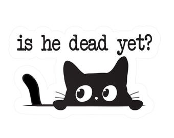 Is He Dead Yet Aufkleber Aufkleber Anti Trump Lustige süße Katzen Anti MAGA Anti Faschismus Hass Donald Trump Humorvolle Aufkleber Widerstand