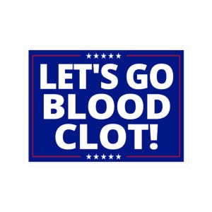 Op de afbeelding: Een rechthoekige sticker met een blauwe achtergrond en witte tekst die luidt "LET'S GO BLOOD CLOT!". De tekst wordt omlijst door een rode rand en vijf witte sterren aan de boven- en onderkant.