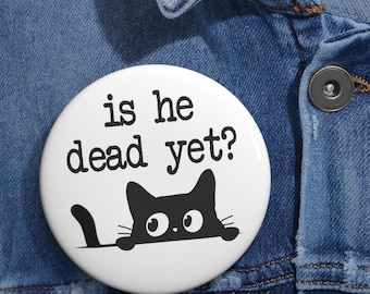 Is He Dead Yet Pins Buttons Anti Trump Lustige süße Katzen Anti MAGA Anti Faschismus Hass Donald Trump Humorvolle Pins Widerstand