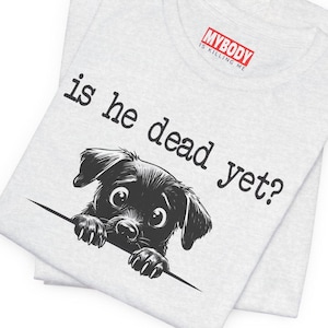 Is He Dead Yet T-Shirts Anti Trump Funny Cute Dogs Puppies Anti MAGA Fascism Hate Donald Trump Humorous Tees Gifts Resistance