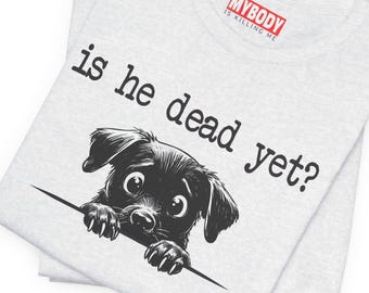 Is He Dead Yet T-Shirts Anti Trump Funny Cute Dogs Puppies Anti MAGA Fascism Hate Donald Trump Humorous Tees Gifts Resistance