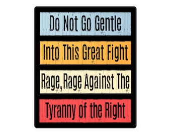 Do Not Go Gentle Fight Rage Against Tyranny Right Stickers Decals Anti Fascism Anti Trump Activist Protester Fascism Resistance