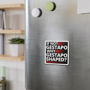 If Not Gestapo Why Gestapo Shaped refrigerator magnets Funny Anti Trump Abolish ICE Anti ICE Fuck ICE Anti Fascist fridge magnets Protests Protesters Resist Chinga La Migra - black magnet with white lettering and red lines