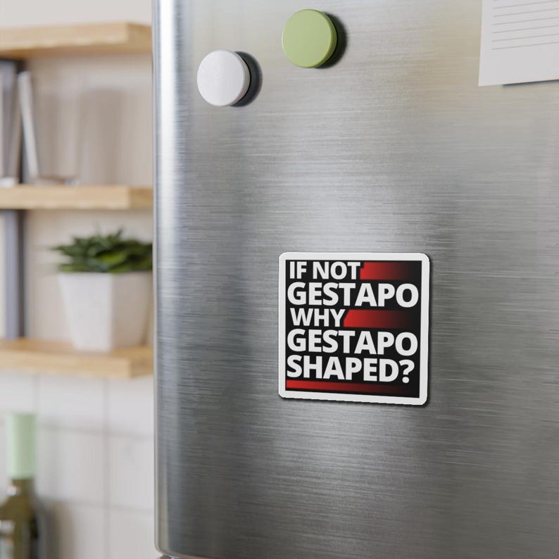 If Not Gestapo Why Gestapo Shaped refrigerator magnets Funny Anti Trump Abolish ICE Anti ICE Fuck ICE Anti Fascist fridge magnets Protests Protesters Resist Chinga La Migra - black magnet with white lettering and red lines