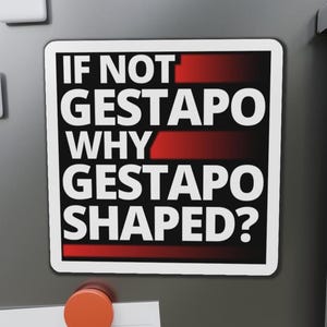 If Not Gestapo Why Gestapo Shaped refrigerator magnets Funny Anti Trump Abolish ICE Anti ICE Fuck ICE Anti Fascist fridge magnets Protests Protesters Resist Chinga La Migra - black magnet with white lettering and red lines