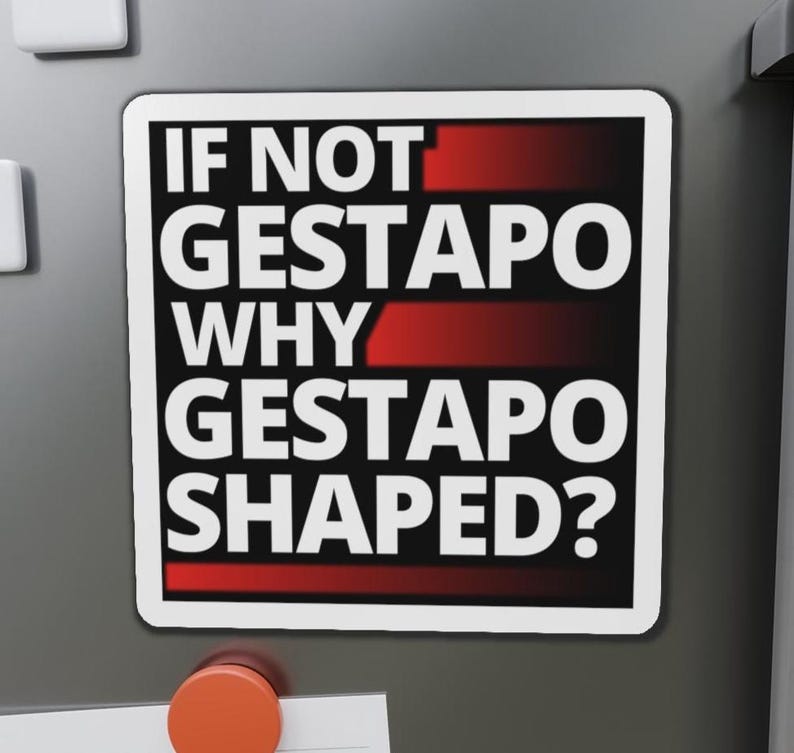 If Not Gestapo Why Gestapo Shaped refrigerator magnets Funny Anti Trump Abolish ICE Anti ICE Fuck ICE Anti Fascist fridge magnets Protests Protesters Resist Chinga La Migra - black magnet with white lettering and red lines