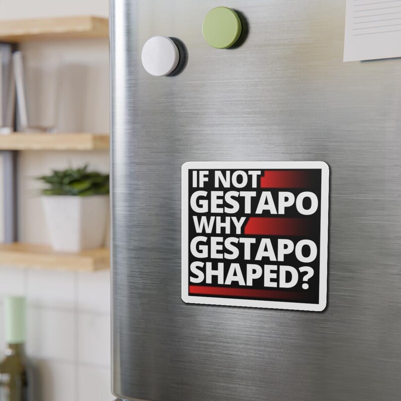 If Not Gestapo Why Gestapo Shaped refrigerator magnets Funny Anti Trump Abolish ICE Anti ICE Fuck ICE Anti Fascist fridge magnets Protests Protesters Resist Chinga La Migra - black magnet with white lettering and red lines