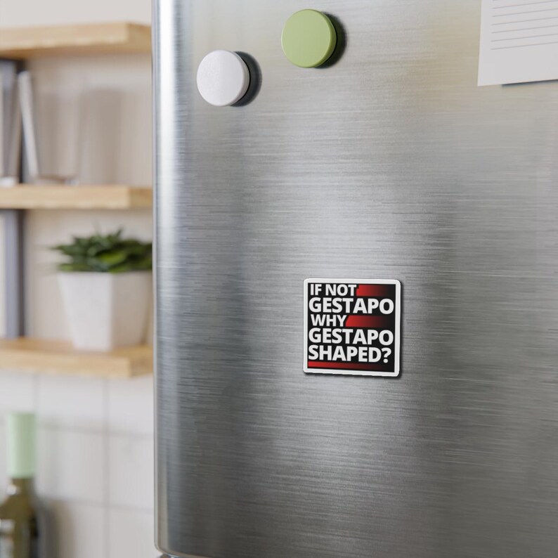 If Not Gestapo Why Gestapo Shaped refrigerator magnets Funny Anti Trump Abolish ICE Anti ICE Fuck ICE Anti Fascist fridge magnets Protests Protesters Resist Chinga La Migra - black magnet with white lettering and red lines