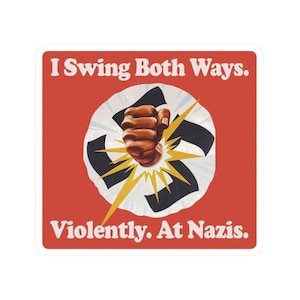 I Swing Both Ways Violently Nazis Stickers Decals Funny Punch Nazis Anti Trump Elon MAGA Alt Right White Supremacists Humorous Decals