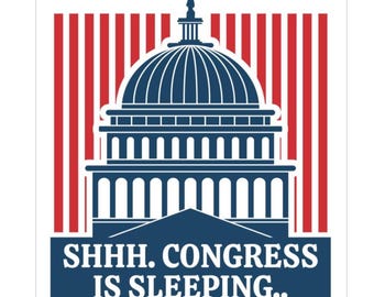Shhh Congress Sleeping Funny Stickers Decals Do Your Job Anti Trump GOP Congress Impeach Trump Humorous Resistance Protest