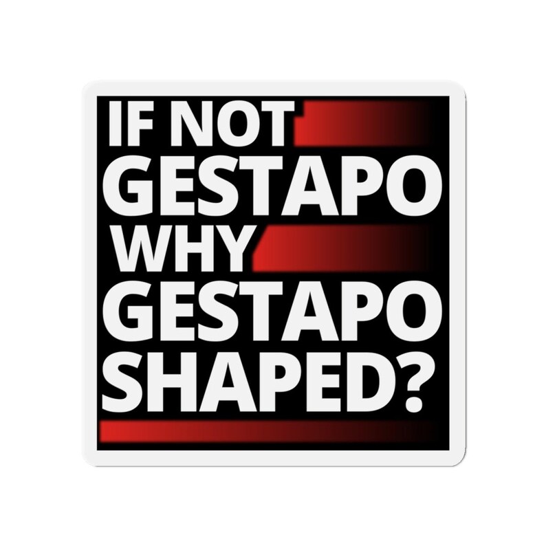If Not Gestapo Why Gestapo Shaped refrigerator magnets Funny Anti Trump Abolish ICE Anti ICE Fuck ICE Anti Fascist fridge magnets Protests Protesters Resist Chinga La Migra - black magnet with white lettering and red lines