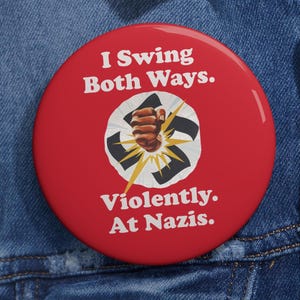 I Swing Both Ways Violently Nazis Pins Buttons Funny Punch Nazis Anti Trump Elon MAGA Alt Right White Supremacists Humorous Pins
