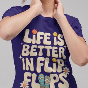 Life is Better in Flip Flops T-Shirt: Softstyle Cotton Summer Vibes