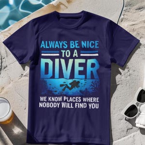 Camiseta &quot;Sempre seja gentil com um mergulhador&quot;, roupa aquática divertida, presente para mergulhadores, camiseta &quot;Amante do oceano&quot;, camiseta &quot;Vida náutica&quot;