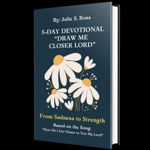 May include: A hardcover book with a navy blue cover featuring white daisies with yellow centers. The title reads "5-DAY DEVOTIONAL 'DRAW ME CLOSER LORD'" with the subtitle "From Sadness to Strength". The author is Julie S. Ross.