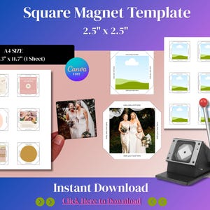 May include: A square magnet template with the text "Square Magnet Template" and dimensions of 2.5" x 2.5". The template includes sample designs and the text "Instant Download". A4 size is 8.3" x 11.7".