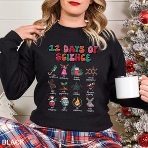 12 Days of Science Christmas Sweatshirt, Gift for Science Teachers, Chemistry Science Teacher Hoodie, Christmas School Crewneck, 333750