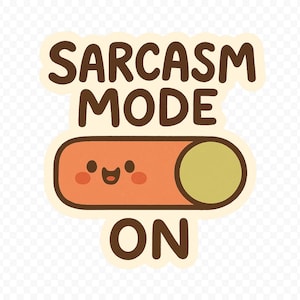 Sarcasm Mode On Sticker | Funny Digital PNG | Humorous Quote Sticker for Laptops, Planners, Scrapbooking | 300 DPI Transparent Background
