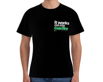 It Works on My Machine Shirt, Programmer T-Shirt, Software Engineer Gift