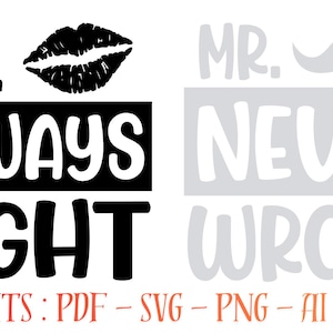 Puede incluir: Diseño gráfico en blanco y negro con el texto "MRS. ALWAYS RIGHT" y un par de labios negros. A la derecha, el texto "MR. NEVER WRONG" con un bigote gris. La imagen también incluye el texto "FORMATS: PDF - SVG - PNG - AI - EPS".