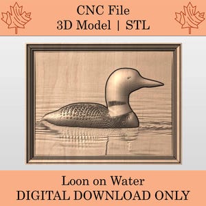 May include: A 3D model of a loon on water, framed in a wooden border. The image is a digital download, with text at the top reading "CNC File 3D Model | STL" and "Loon on Water DIGITAL DOWNLOAD ONLY" at the bottom.