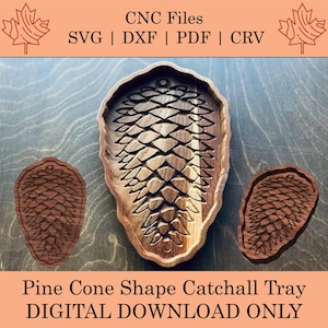 May include: Wooden pine cone-shaped catchall trays in various sizes. The largest tray is a carved pine cone design, with two smaller pine cone cutouts. The image includes the text "CNC Files SVG | DXF | PDF | CRV" and "Pine Cone Shape Catchall Tray DIGITAL DOWNLOAD ONLY."