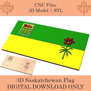 May include: A digital 3D model of the Saskatchewan flag, featuring green and yellow sections, a red flower, and a coat of arms. The image includes the text "CNC Files 3D Model | STL" and "3D Saskatchewan Flag DIGITAL DOWNLOAD ONLY."