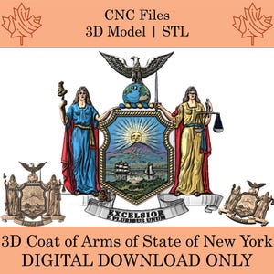 May include: A digital download featuring the 3D Coat of Arms of the State of New York. The image includes the state seal with two figures, an eagle, and the text "EXCELSIOR". The text "CNC Files 3D Model | STL" is also present.