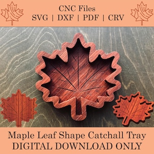 May include: A wooden maple leaf-shaped catchall tray and two smaller maple leaf cutouts. The catchall tray is carved with leaf veins. The image includes the text "CNC Files SVG | DXF | PDF | CRV" and "Maple Leaf Shape Catchall Tray DIGITAL DOWNLOAD ONLY."