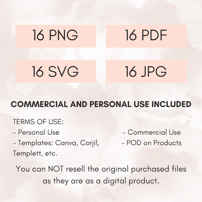 May include: Digital product graphic with the text "16 PNG, 16 PDF, 16 SVG, 16 JPG". Includes terms of use: personal and commercial use. The text is in black on a light pink background.