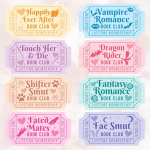 May include: A collection of eight colorful ticket-style designs, each with a unique theme and the words "BOOK CLUB" and "LIFETIME MEMBERSHIP." Themes include "Happily Ever After," "Vampire Romance," and "Fae Smut." Each ticket has the text "ADMIT ONE."