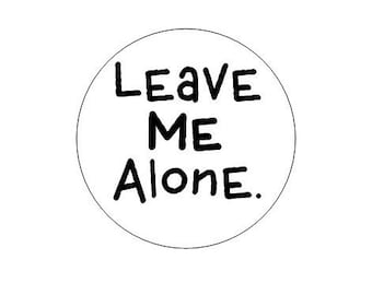 Leave me Alone pinback button