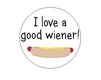 I Love A Good Wiener pinback button