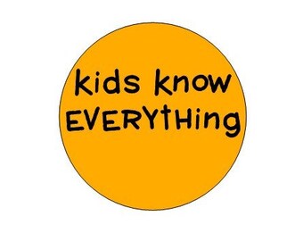 Kids Know Everything pinback button