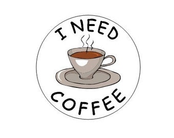 I Need Coffee pinback button