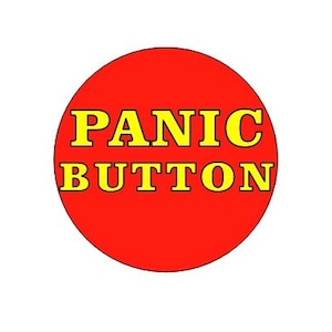 May include: A red circle with the words "PANIC BUTTON" in yellow letters.