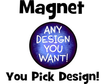 Button Magnet - any design you want