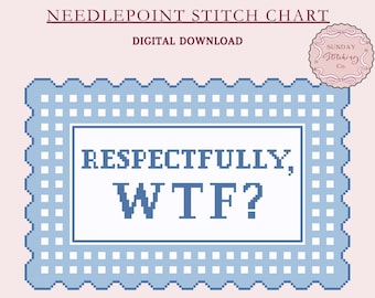 Needlepoint Chart - Respectfully, WTF? - funny Cross Stitch Pattern for pillow / sign, digital PDF download