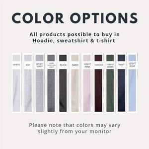 May include: Color options for hoodies, sweatshirts, and t-shirts are displayed. The image shows a range of colors, including white, ash, sport grey, dark heather grey, black, sand, light pink, maroon, forest green, navy, and light blue.