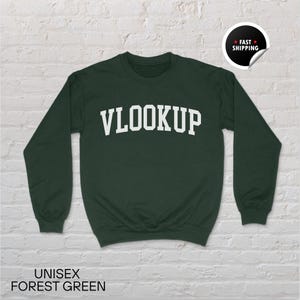 May include: Forest green sweatshirt with the word "VLOOKUP" printed in white on the front.