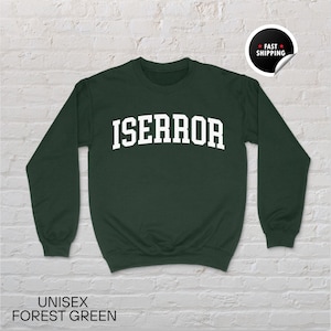 May include: Forest green sweatshirt with the text "ISERROR" in white.