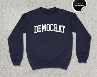 Democrat Sweatshirt, Democrat Shirt, Political Shirt, Democrat Hoodie, Liberal Gift, Blue Wave Shirt, Unisex Sweatshirt