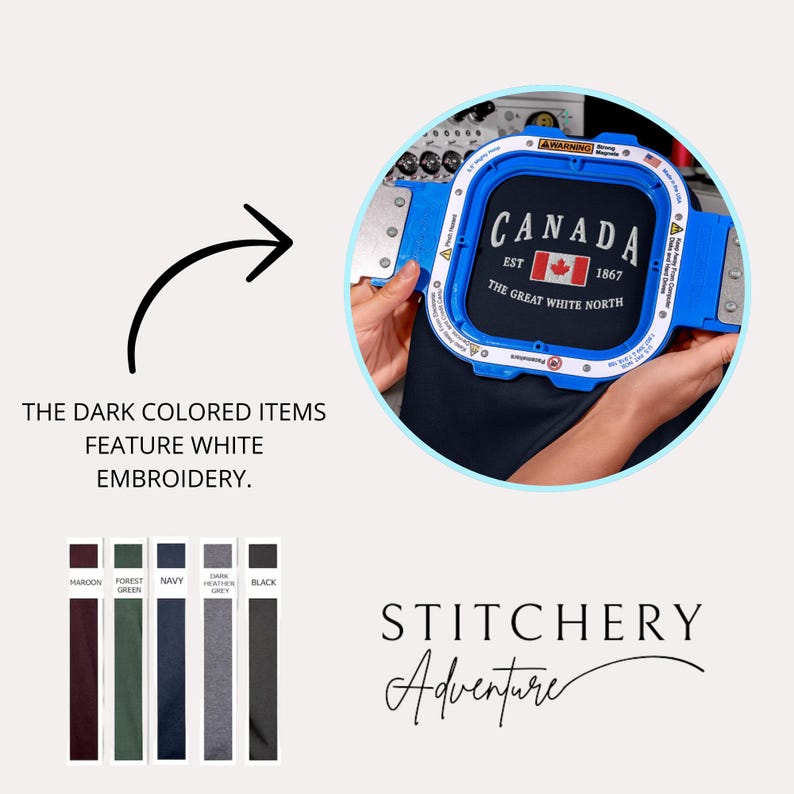 May include: A blue embroidery hoop holds a black fabric with the word "CANADA" and a Canadian flag embroidered in white. The text "THE GREAT WHITE NORTH" is also embroidered in white. The image also shows color swatches of maroon, forest green, navy, dark heather grey, and black.